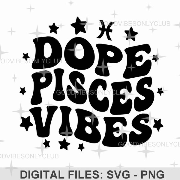 Dope Pisces Vibes SVG, Zodiac Star Sign, Retro Wavy Text SVG, Birthday Shirt, Sublimation Design, Digital Craft Files For Cricut/Silhouette