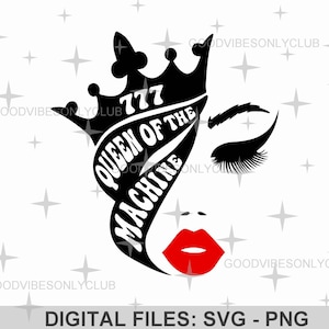 Queen Of The Machine PNG SVG, Lucky SVG, Casino Slot Machine Player Shirt, Sublimation Design, Cricut/Silhouette Cut Files, Digital Download