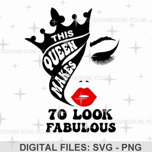 This Queen Makes 70 Look Fabulous SVG PNG, Birthday Queen SVG, 70th Birthday, Sublimation Design, Digital Craft Files For Cricut/Silhouette