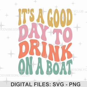 Es ist ein guter Tag, auf einem Boot zu trinken PNG SVG, gewellter Retro-Text, lustiger Urlaub SVG, Leben am See, Sublimationsdesign, digitaler Download Handwerksdateien