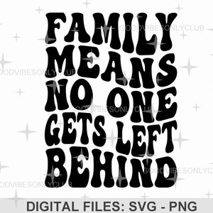 Familie betekent dat niemand achterblijft SVG PNG, vakantieshirt, golvende gestapelde tekst, sublimatieontwerp, digitale snijbestanden voor Cricut/silhouet