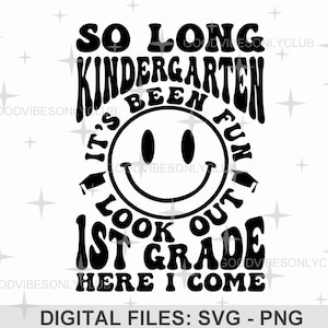 So Long kleuterschool SVG PNG, Happy Face SVG, trendy kleuterschool afstuderen, 1e leerjaar Here I Come, sublimatieontwerp, digitale ambachtelijke bestanden