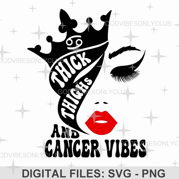 Thick Thighs And Cancer Vibes SVG PNG, Cancer Queen SVG, Zodiac Birthday Sublimation Design, Cricut/Silhouette Craft Files, Digital Download