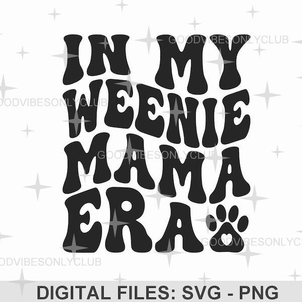 In My Weenie Mama Era SVG PNG, Dachshund Dog Mom, Retro Wavy Text SVG, Trendy Sublimation Design, Digital Craft Files For Cricut/Silhouette