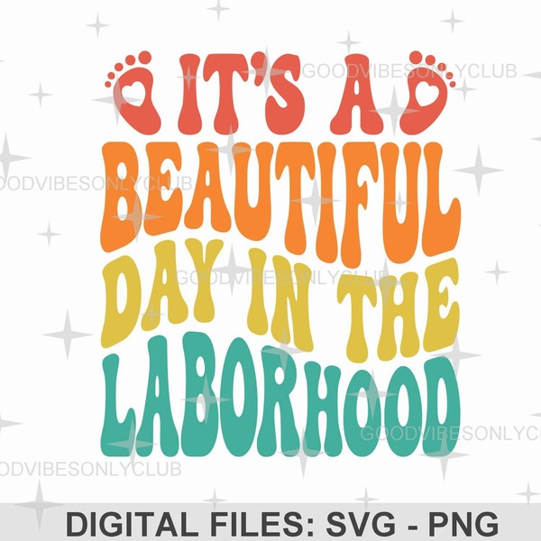 It's A Beautiful Day In The Laborhood PNG, Labor And Delivery Nurse Shirt SVG, Retro Wavy Text, Digital Craft Files For Cricut & Silhouette