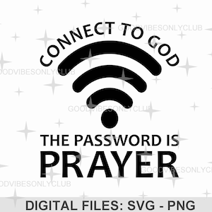 Conéctese con Dios La contraseña es la oración SVG PNG, SVG inspirador, camiseta cristiana, diseño de sublimación, archivos de manualidades digitales Cricut/Silhouette