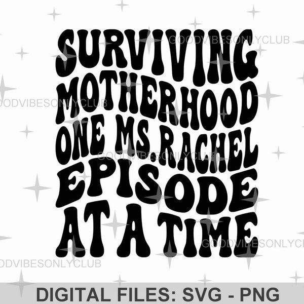 Surviving Motherhood One Ms Rachel Episode At A Time SVG PNG, Retro Wavy Text, Funny Mom Life SVG, Digital Craft Files For Cricut/Silhouette
