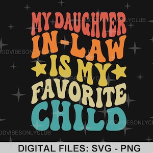 私の義理の娘は私のお気に入りの子供です PNG SVG、レトロな波状テキスト SVG、面白い家族シャツ昇華デザイン、Cricut/シルエットデジタルファイル
