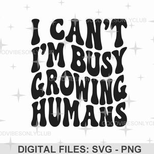 Je ne peux pas, je suis occupé à faire grandir les humains SVG PNG, jumeaux grossesse SVG, texte ondulé rétro, conception par sublimation, fichiers numériques d'artisanat pour Cricut/Silhouette