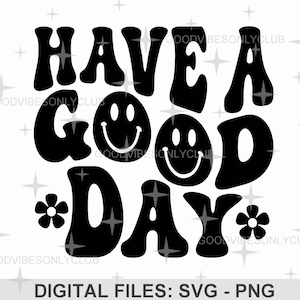 Have A Good Day SVG PNG, Retro Happy Face SVG, Good Vibes, Groovy Shirt, Summer Style, Sublimation Design, Cut Files For Cricut & Silhouette