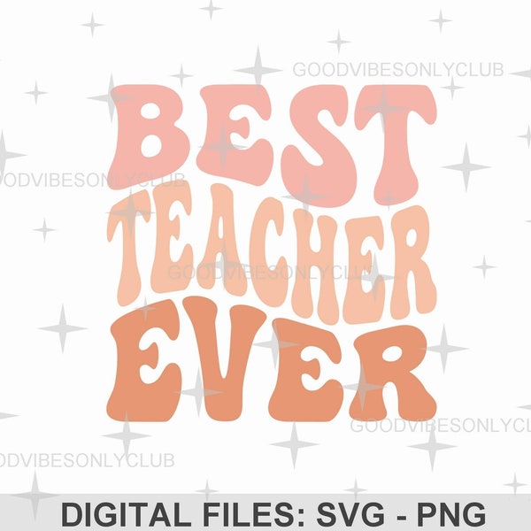 Best Teacher Ever PNG SVG, Retro Wavy Text SVG, Teacher Appreciation, Teacher Gift Sublimation Design, Digital Craft Files Cricut/Silhouette