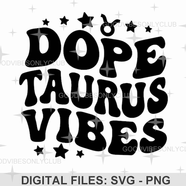 Dope Taurus Vibes SVG, Zodiac Star Sign, Retro Wavy Text SVG, Birthday Shirt, Sublimation Design, Digital Craft Files For Cricut/Silhouette