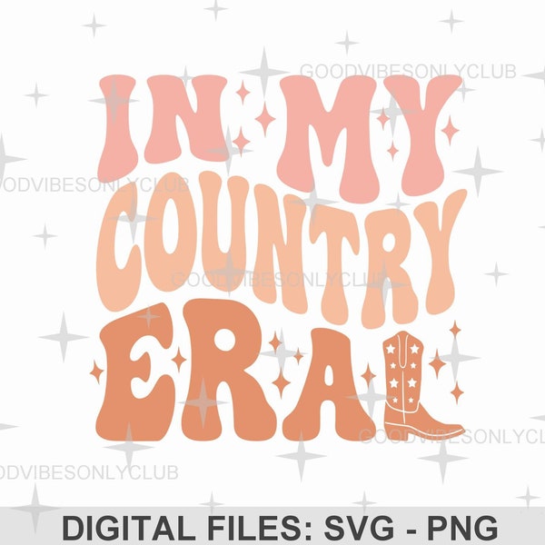 In My Country Era PNG SVG, Cowgirl SVG, Retro Wavy Text, Southern Girl, Sublimation Design, Cricut/Silhouette Craft Files, Digital Download