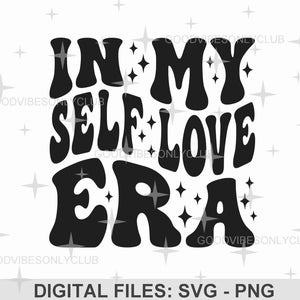 En mi era de amor propio SVG PNG, buenas vibraciones, SVG inspirador, texto retro ondulado, diseño de sublimación, archivos de manualidades digitales para Cricut y Silhouette
