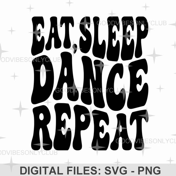 Eat Sleep Dance Repeat SVG, Dance Mom PNG, Retro Wavy Text SVG, Trendy Dancer Shirt, Sublimation Design, Cricut/Silhouette Digital Cut Files