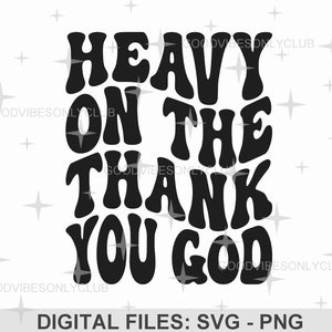 Zwaar op de dank u God SVG PNG, retro golvende tekst, christelijk geloof, dankbaarheid, sublimatie ontwerp, digitale cut-bestanden voor Cricut/silhouet