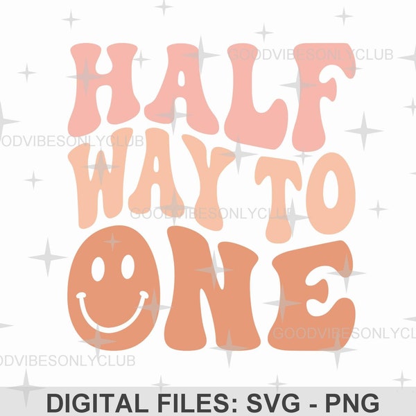 Halfway To One PNG SVG, Half Birthday SVG, Happy Face, Retro Wavy Text, Party Sublimation Design, Digital Craft Files For Cricut/Silhouette