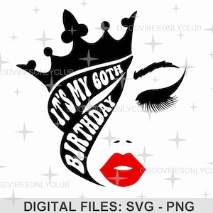 It's My 60th Birthday SVG, Birthday Shirt PNG, Birthday Queen SVG, Sublimation Design, Craft Files For Cricut & Silhouette, Digital Download