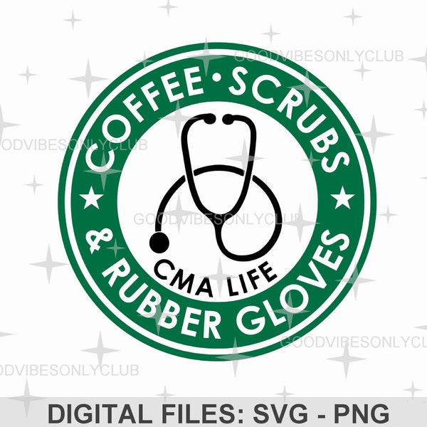 Coffee Scrubs Rubber Gloves SVG, CMA Life PNG, Medical Assistant, Nurse Appreciation, Sublimation Design, Cricut & Silhouette Digital Files