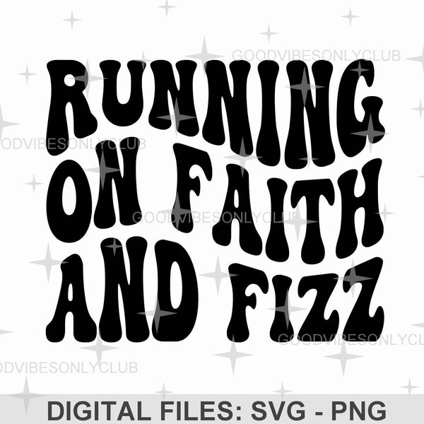 Running On Faith And Fizz SVG, Wavy Text SVG, Retro Shirt, Funny Sayings, PNG Sublimation Design, Digital Cut Files For Cricut & Silhouette