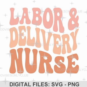 Labor Delivery Nurse SVG PNG, Retro Welliger Text, Krankenschwester Wertschätzung, Boho Shirt, Sublimation Design, Digitale Schnittdateien für Cricut & Silhouette