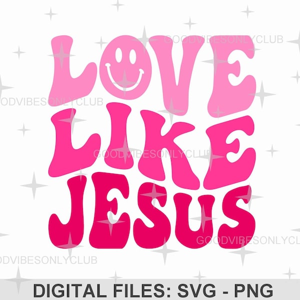 Love Like Jesus PNG SVG, Trendy Christian, Retro Wavy Text SVG, Inspirational, Happy Face Design, Digital Craft Files For Cricut/Silhouette