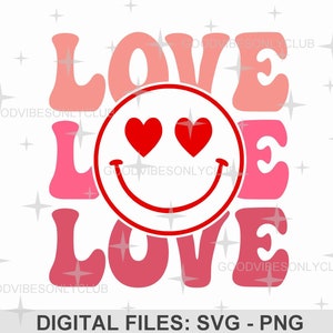 Love Happy Face PNG SVG, Groovy Retro SVG, Good Vibes, Hippie Shirt, Trendy Sublimation Design, Digital Craft Files For Cricut & Silhouette