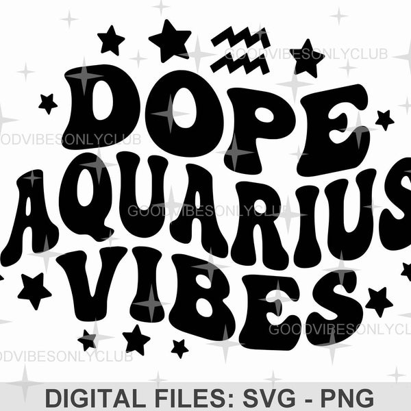 Dope Aquarius Vibes SVG, Zodiac Star Sign, Retro Wavy Text SVG, Birthday Shirt, Sublimation Design, Digital Cut Files For Cricut/Silhouette
