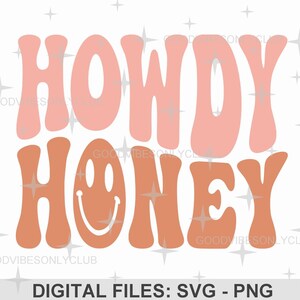 Howdy Honey SVG PNG, Retro Wavy Text SVG, Cowgirl, Happy Face, Western Shirt Sublimation Design, Digital Craft Files For Cricut & Silhouette