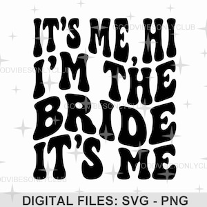 Ich bin die Braut, es ist ich SVG PNG, Retro gewellter Text SVG, Brautdusche/Bachelorette Party Sublimationsdesign, digitale Dateien für Cricut/Silhouette