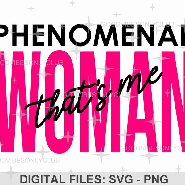 Phenomenal Woman That's Me SVG, Shirt SVG PNG, Inspirational Quote, Strong Women, Cut Files For Cricut & Silhouette, Digital Design Download
