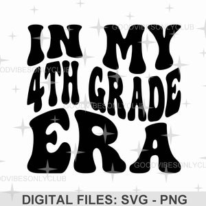 In My 4th Grade Era SVG PNG, Retro Wavy Text SVG, Funny School Shirt, Trendy Sublimation Design, Digital Craft Files For Cricut & Silhouette