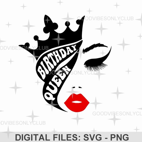 Birthday Queen Svg, Sublimation Design, Crown, Lips, Eyes, Birthday Girl, Birthday Shirt, Cut File For Cricut & Silhouette, Digital Png File
