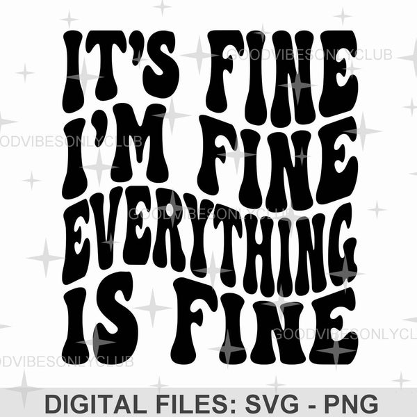 It's Fine I'm Fine Everything Is Fine SVG, Retro Wavy Text, Funny Shirt PNG, Sublimation Design, Digital Craft Files For Cricut & Silhouette