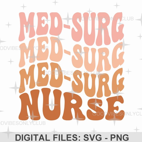 Med-Surg Nurse SVG PNG, Retro Wavy Text, Nurse Appreciation, Boho Shirt PNG, Sublimation Design, Digital Craft Files For Cricut & Silhouette