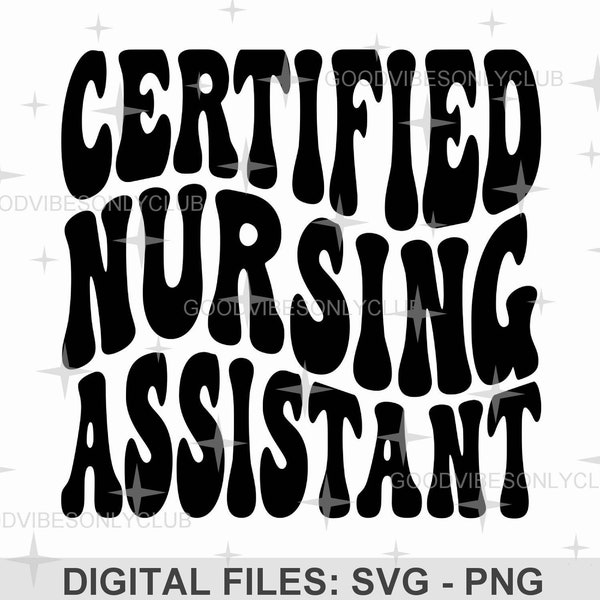 Certified Nursing Assistant SVG PNG, Wavy Text, Nurse Appreciation, Retro Boho Sublimation Design, Digital Cut Files For Cricut & Silhouette