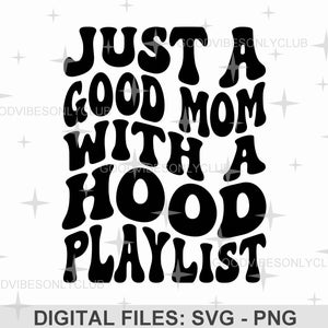 Just A Good Mom With A Hood afspeellijst SVG PNG, retro golvende tekst SVG, Mom Life, trendy sublimatieontwerp, Cricut/silhouet digitale snijbestanden
