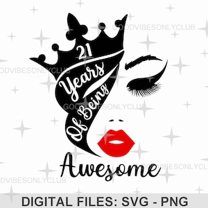 21 años de ser increíble SVG, reina del cumpleaños PNG, fiesta de cumpleaños número 21 SVG, diseño de sublimación, archivos de manualidades digitales para Cricut/Silhouette