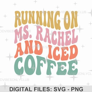Running On Ms. Rachel And Iced Coffee SVG PNG, Retro Wavy Text, Funny Mom Shirt, Sublimation Design, Cricut & Silhouette Digital Craft Files
