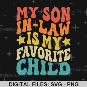Mein Schwiegersohn ist mein Lieblingskind PNG SVG, gewellter Retro-Text, lustiges Familienhemd PNG, Sublimationsdesign, digitale Dateien für Cricut / Silhouette