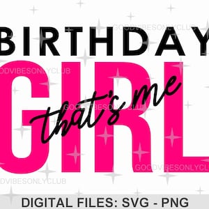 Birthday Girl That&#39;s Me SVG, Party Shirt SVG, Birthday Celebration, Sublimation Design, Cut Files For Cricut & Silhouette, Digital Download