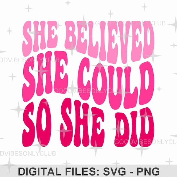 She Believed She Could So She Did PNG SVG, Retro Wavy Text, Inspirational Quote SVG, Sublimation Design, Cricut/Silhouette Cut Files Digital