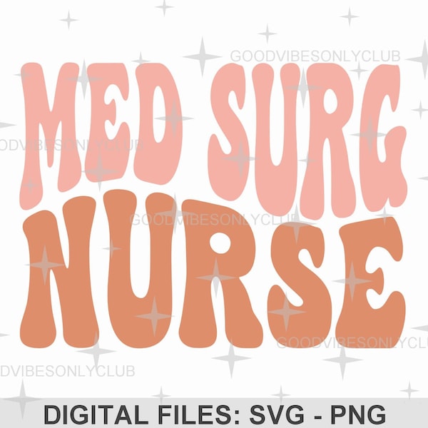 Med Surg Nurse PNG SVG, Retro Wavy Text, Nurse Appreciation, Boho Shirt PNG, Sublimation Design, Digital Craft Files For Cricut & Silhouette
