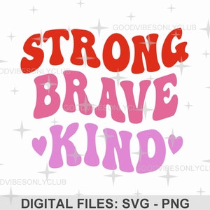 Strong Brave Kind SVG PNG, source d'inspiration SVG, conception de chemise rétro, texte ondulé, sublimation, fichier de coupe pour Cricut & Silhouette, téléchargement numérique