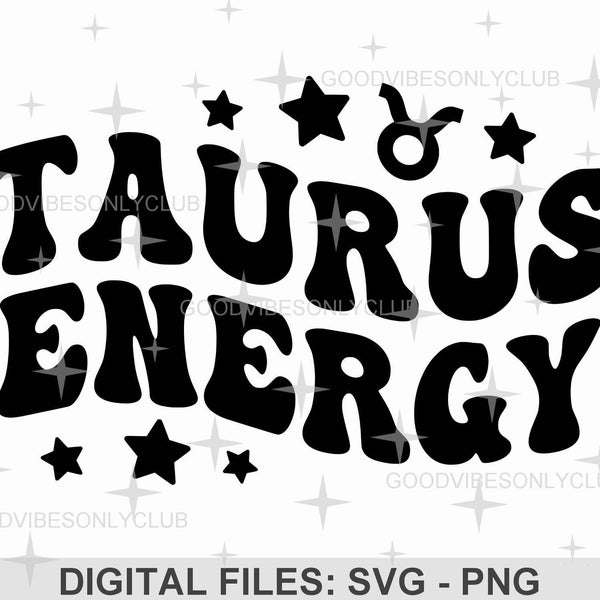 Taurus Energy SVG PNG, Zodiac Star Sign, Retro Wavy Text SVG, Birthday Shirt, Sublimation Design, Digital Cut Files For Cricut & Silhouette