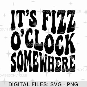 It&#39;s Fizz O&#39;Clock Somewhere SVG, Retro Wavy Text PNG, Trendy Shirt, Funny Sayings, Sublimation Design, Digital Files For Cricut & Silhouette