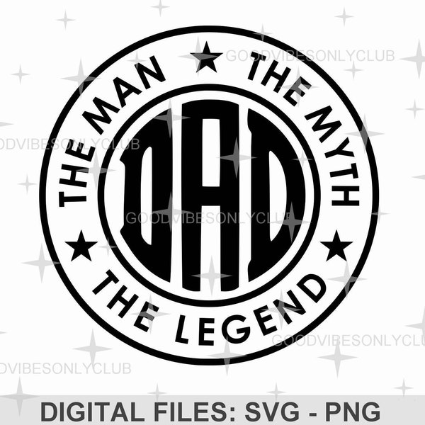 Dad SVG, The Man The Myth The Legend SVG PNG, Gift For Dad, Dad Shirt, Father's Day, Sublimation Design, Cut Files For Cricut & Silhouette