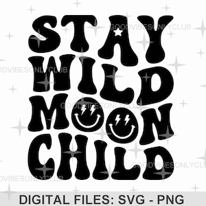 ステイワイルドムーンチャイルドSVG、レトロな波型テキストSVG PNG、ヒッピーシャツ、ハッピーフェイス、昇華デザイン、CricutとSilhouette用デジタルクラフトファイル