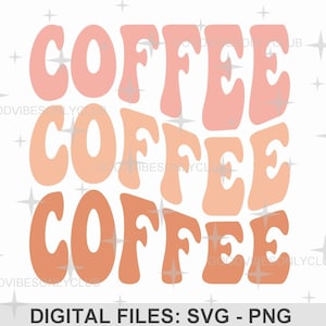 Caffè SVG, Retro, Testo ondulato impilato SVG, PNG alla moda, Regalo per gli amanti del caffè, Groovy Sublimation Design, File di taglio digitale per Cricut/Silhouette