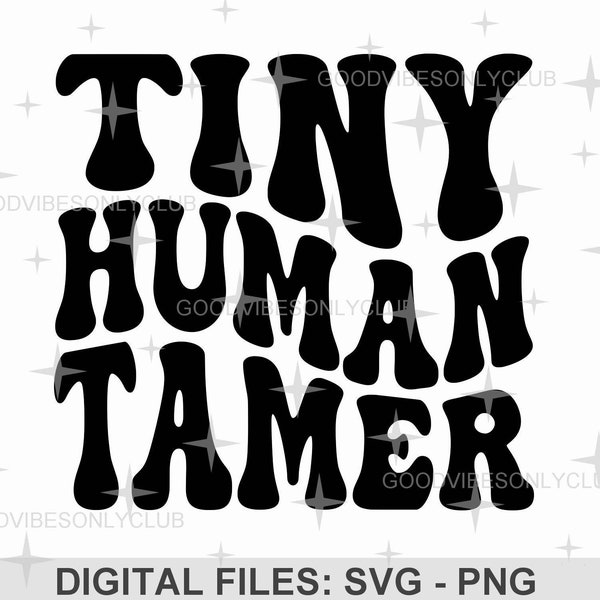 Tiny Human Tamer SVG, Retro Wavy Text SVG PNG, Teacher Shirt, Trendy Sublimation Design, Cut Files For Cricut & Silhouette, Digital Download